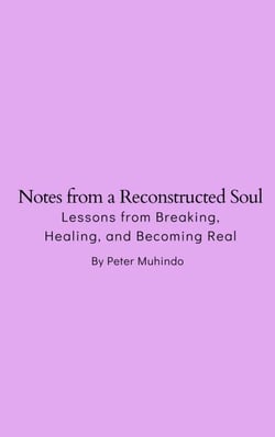 Notes from a Reconstructed Soul- Lessons from Breaking, Healing, and Becoming Real