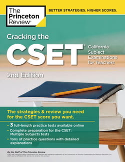 Cracking the CSET (California Subject Examinations for Teachers), 2nd Edition - The Strategy &amp; Review You Need for the CSET Score You Want