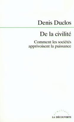 De la civilité - Comment les sociétés apprivoisent la puissance