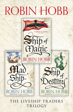 The Complete Liveship Traders Trilogy - Ship of Magic, The Mad Ship, Ship of Destiny