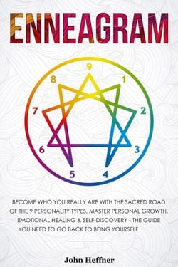 Enneagram Become Who You Really Are with the Sacred Road of the 9 Personality Types. Master Personal Growth, Emotional Healing &amp; Self-Discovery - The Guide You Need to Go Back to Being Yourself