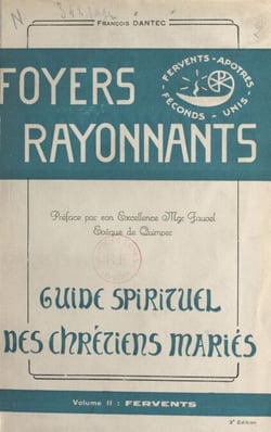 Foyers rayonnants, guide spirituel des chrétiens mariés (2) - Fervents
