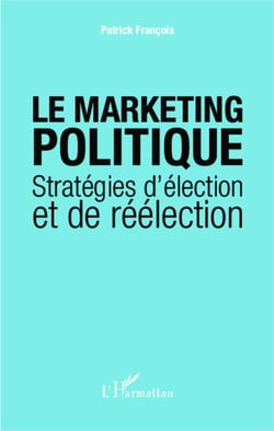 Le marketing politique - Stratégies d'élection et de réélection