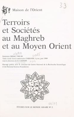 Terroirs et sociétés au Maghreb et au Moyen Orient - Séminaire IRMAC, 1983-1984, et Table ronde franco-américaine CNRS-NSF, Lyon, juin 1984
