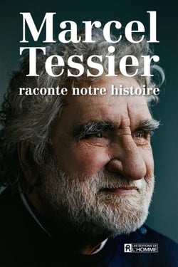 Marcel Tessier raconte notre histoire - MARCEL TESSIER RACONTE NOTRE HIST.[NUM]