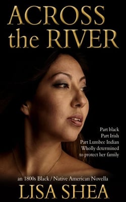 Across the River - an 1800s Black / Native American Novella - The Lumbee Indian Saga, #1