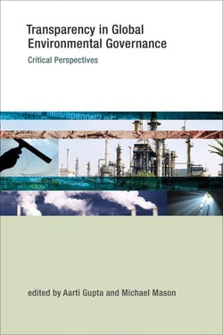 Transparency in Global Environmental Governance - Critical Perspectives