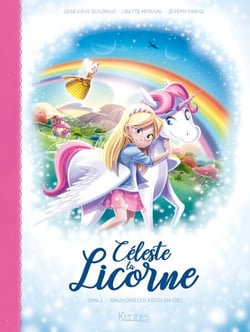 Céleste la licorne T02 BD - Sauvons les arcs-en-ciel