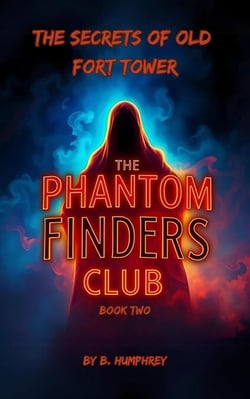 The Secrets Of Old Fort Tower - The Phantom Finders Club, #2
