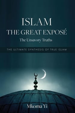Islam: The Great Exposé. The Unsavoury Truths