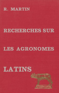 Recherches sur les agronomes latins - Et leurs conceptions économiques et sociales