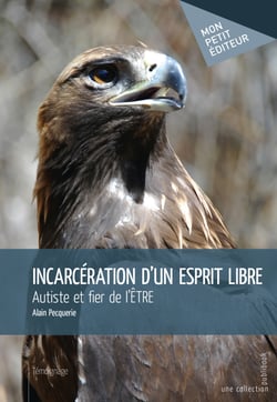 Incarcération d'un esprit libre - Autiste et fier de l'ETRE