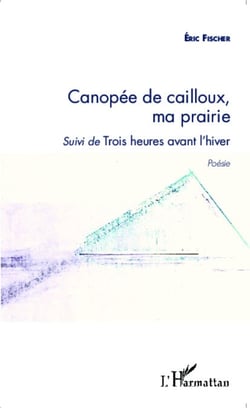 Canopée de cailloux, ma prairie - Suivi de Trois heures avant l'hiver