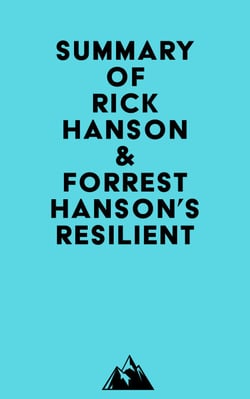 Summary of Rick Hanson &amp; Forrest Hanson's Resilient