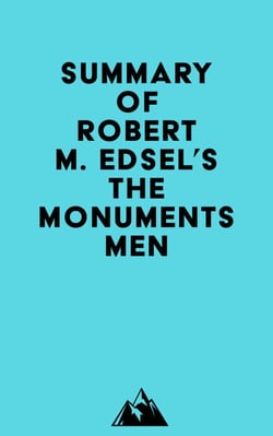Summary of Robert M. Edsel's The Monuments Men