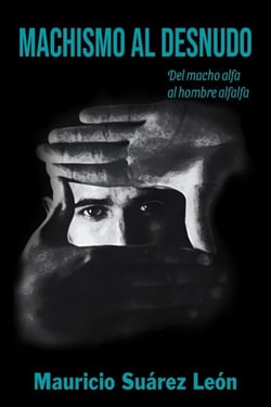 Machismo al Desnudo: del macho alfa al hombre alfalfa