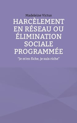 Harcèlement en réseau ou élimination sociale programmée - "Je m'en fiche, je suis riche"