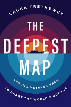 The Deepest Map - The High-Stakes Race to Chart the World’s Oceans