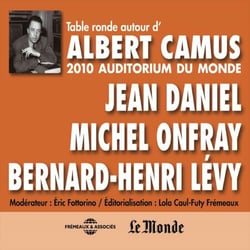 Autour d'Albert Camus - Table ronde 2010 Auditorium du monde