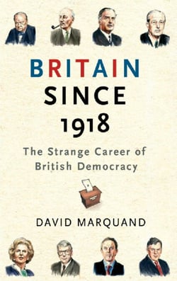 Britain Since 1918 - The Strange Career Of British Democracy