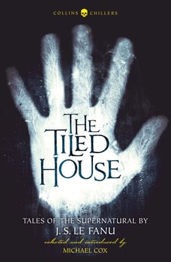 The Tiled House - Tales of Terror by J. S. Le Fanu