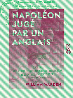 Napoléon jugé par un Anglais - Lettres de Sainte-Hélène