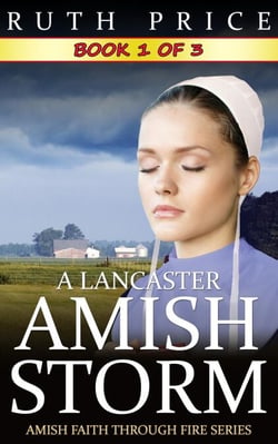 A Lancaster Amish Storm - Book 1 - A Lancaster Amish Storm (Amish Faith Through Fire), #1