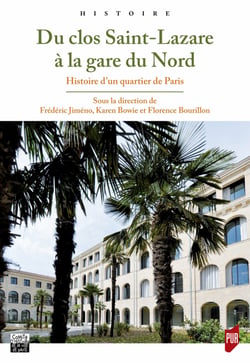 Du clos Saint-Lazare à la gare du Nord - Histoire d’un quartier de Paris