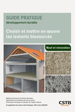Choisir et mettre en oeuvre les isolants biosourcés - Matériaux biosourcés d'isolation thermique - Spécifications et techniques de mise en oeuvre - Performance thermique et réduction de l'impact carbone - En application des normes, Avis Techniques, ATE...