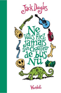 Ne vous fiez jamais à un chauffeur de bus nu - précédé de Mon frère était fils unique