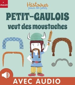 Petit Gaulois veut des moustaches - Petit Gaulois veut des moustaches