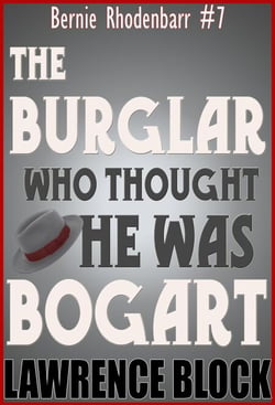 The Burglar Who Thought He Was Bogart - Bernie Rhodenbarr, #7