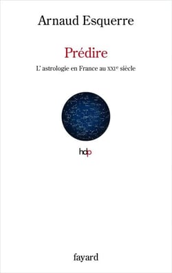 Prédire - L'astrologie en France au XXIe siècle