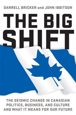 The Big Shift - The Seismic Change in Canadian Politics, Business, and Culture and What It Means for Our Future