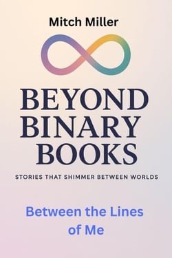 Between the Lines of Me - Beyond Binary Books, #2