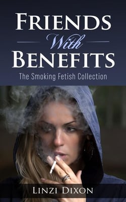 Friends With Benefits : The Smoking Fetish Collection