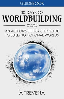 30 Days of Worldbuilding: An Author’s Step-by-Step Guide to Building Fictional Worlds - Author Guides, #1