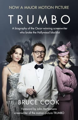 Trumbo - A biography of the Oscar-winning screenwriter who broke the Hollywood blacklist - Now a major motion picture