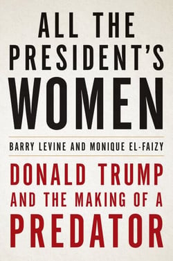 All the President's Women - Donald Trump and the Making of a Predator