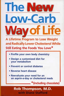 The New Low Carb Way of Life - A Lifetime Program to Lose Weight and Radically Lower Cholesterol While Still Eating the Foods You Love, Including Chocolate
