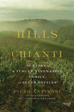 The Hills of Chianti - The Story of a Tuscan Winemaking Family, in Seven Bottles