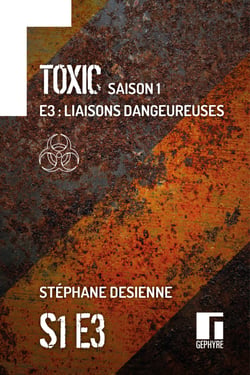 Toxic Saison 1 Épisode 3 - Liaisons dangereuses