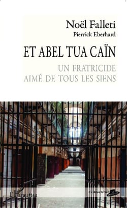 Et Abel tua Caïn - Un fraticide aimé de tous les siens