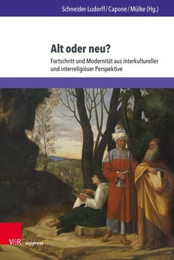 Alt oder neu? - Fortschritt und Modernität aus interkultureller und interreligiöser Perspektive