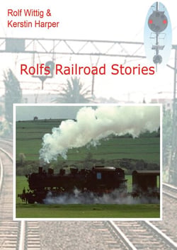 Rolfs Railroad Stories - Stories from al Life with four Railways