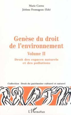 GÉNÈSE DU DROIT DE L'ENVIRONNEMENT - Genèse des espaces naturels et des pollutions - Volume 2