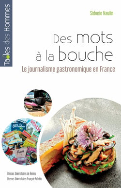 Des mots à la bouche - Le journalisme gastronomique en France