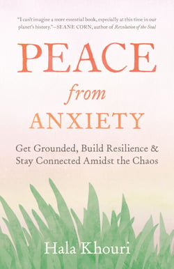Peace from Anxiety - Get Grounded, Build Resilience, and Stay Connected Amidst the Chaos