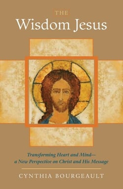 The Wisdom Jesus - Transforming Heart and Mind--A New Perspective on Christ and His Message
