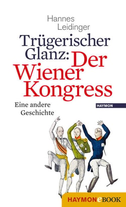 Trügerischer Glanz: Der Wiener Kongress - Eine andere Geschichte
